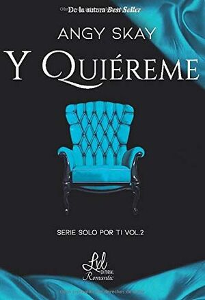 Y QUIÉREME (SERIE SOLO POR TI 2)