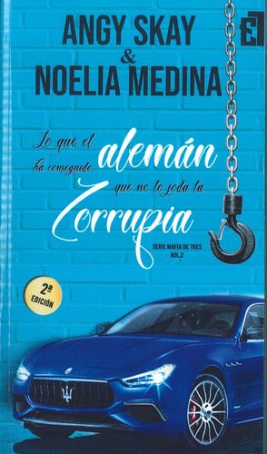 LO QUE EL ALEMÁN HA CONSEGUIDO, QUE NO LO JODA LA ZORRUPIA (SERIE MAFIA DE TRES 2)