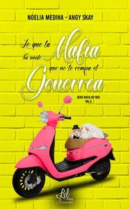 LO QUE LA MAFIA HA UNIDO, QUE NO LO ROMPA EL GONORREA (SERIE MAFIA DE TRES 3)