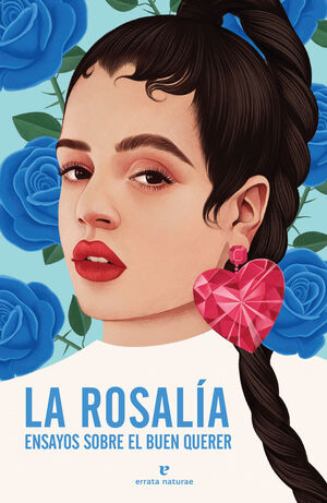 LA ROSALIA. ENSAYOS SOBRE EL BUEN QUERER