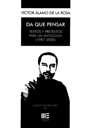 DA QUE PENSAR. TEXTOS Y PRETEXTOS PARA UN ANTOLOGIA 1987-2020