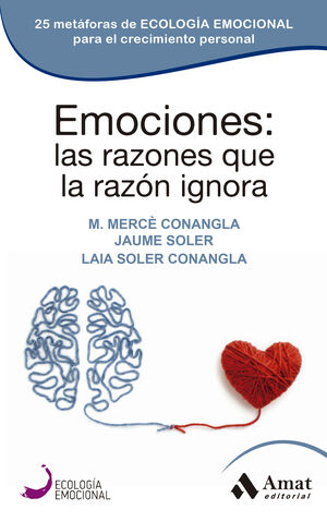 EMOCIONES: LAS RAZONES QUE LA RAZÓN IGNORA