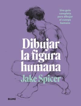 DIBUJAR LA FIGURA HUMANA /UNA GUÍA COMPLETA PARA D