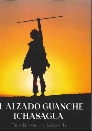 EL ALZADO GUANCHE ICHASAGUA. ENTRE LA HISTORIA Y LA LEYENDA