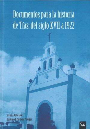 DOCUMENTOS PARA LA HISTORIA DE TIAS: DEL SIGLO XVI