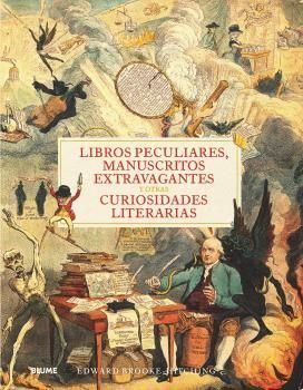 LIBROS PECULIARES, MANUSCRITOS EXTRAVAGANTES Y OTRAS CURIOSIDADES