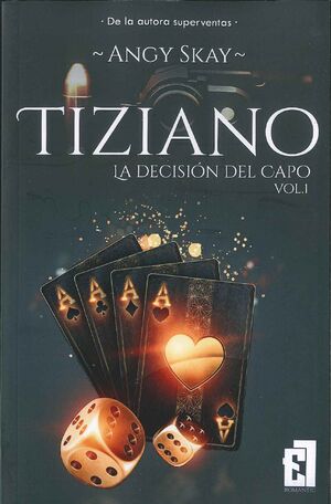 TIZIANO (LA DECISIÓN DEL CAPO 1)