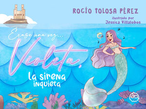 ÉRASE UNA VEZ... VIOLETA, LA SIRENA INQUIETA
