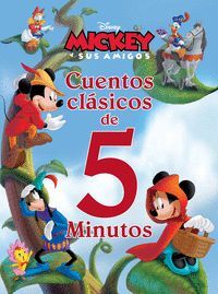 MICKEY Y SUS AMIGOS. CUENTOS CLÁSICOS DE 5 MINUTOS