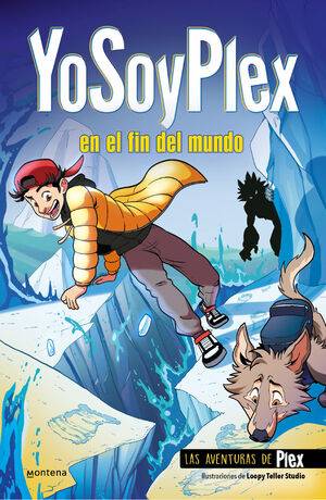 YO SOY PLEX. EN EL FIN DEL MUNDO (LAS AVENTURAS DE PLEX 2)