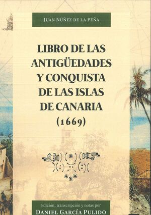 LIBRO DE LAS ANTIGÜEDADES Y CONQUISTA DE LAS ISLAS DE CANARIAS (1669)
