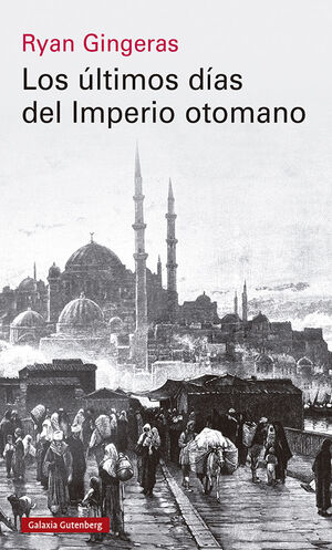 LOS ÚLTIMOS DÍAS DEL IMPERIO OTOMANO, 1918-1922