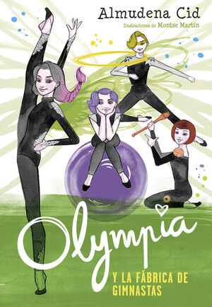 OLYMPIA Y LA FÁBRICA DE GIMNASTAS (OLYMPIA Y LAS GUARDIANAS DE LA RÍTMICA 2)