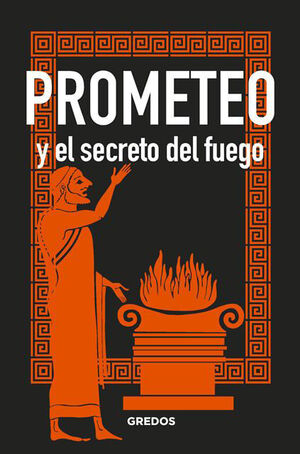 PROMETEO Y EL SECRETO DEL FUEGO