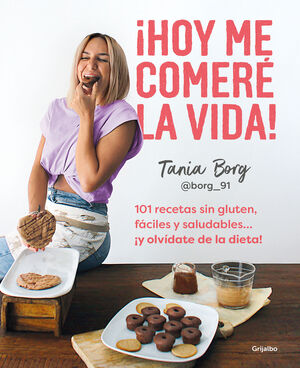 CÓMETE LA VIDA! 101 RECETAS SIN GLUTEN, FÁCILES Y SALUDABLES. ¡Y