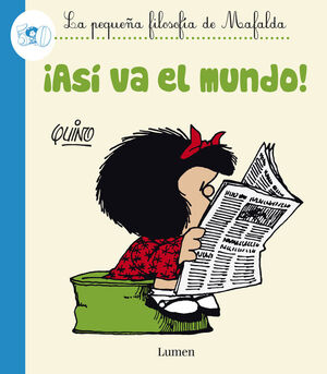 ¡ASÍ VA EL MUNDO! (LA PEQUEÑA FILOSOFÍA DE MAFALDA)