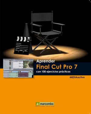 APRENDER FINAL CUT PRO 7 CON 100 EJERCICIOS PRÁCTICOS