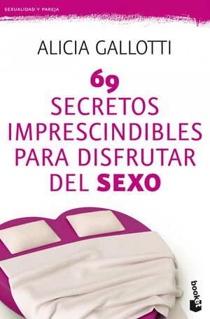 69 SECRETOS IMPRESCINDIBLES PARA DISFRUTAR DEL SEXO