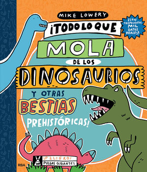 TODO LO QUE LO MOLA DE LOS DINOSAURIOS Y OTRAS BESTIAS PREHISTORI
