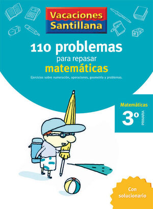 VACACIONES SANTILLANA 3 PRIMARIA 110 PROBLEMAS PARA REPASAR MATEMATICAS