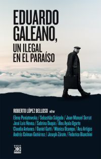 EDUARDO GALEANO, UN ILEGAL EN EL PARAÍSO