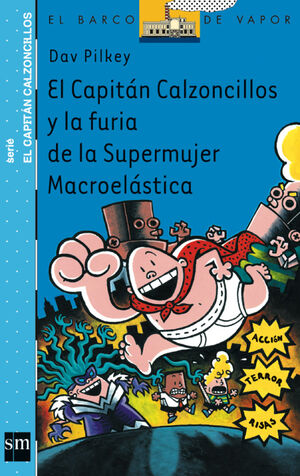 EL CAPITÁN CALZONCILLOS Y LA FURIA DE LA SUPERMUJER MACROELÁSTICA (CAPITÁN CALZONCILLOS 5)