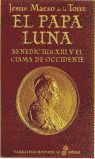EL PAPA LUNA. BENEDICTUS XIII Y EL CISMA DE OCCIDENTE