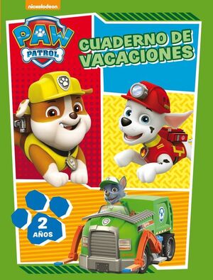 PAW PATROL. CUADERNO DE VACACIONES - 2 AÑOS (CUADERNOS DE VACACIONES DE LA PATRU