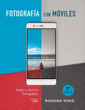 FOTOGRAFÍA CON MÓVILES. VISIÓN Y TÉCNICA FOTOGRÁFICA