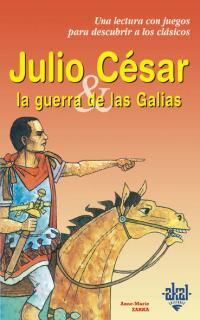 JULIO CÉSAR Y LA GUERRA DE LAS GALIAS