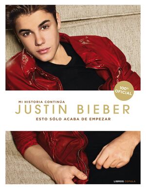 JUSTIN BIEBER. ESTO SÓLO ACABA DE EMPEZAR