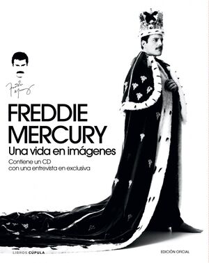 FREDDIE MERCURY. UNA VIDA EN IMÁGENES