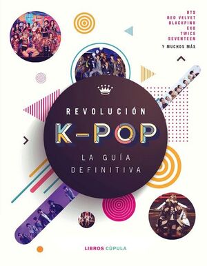 REVOLUCIÓN K-POP: LA GU¡A DEFINITIVA