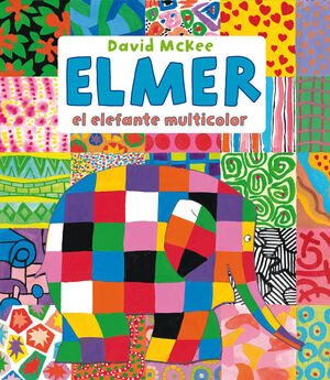 ELMER, EL ELEFANTE MULTICOLOR (ELMER. RECOPILATORIO DE ÁLBUMES ILUSTRADOS)