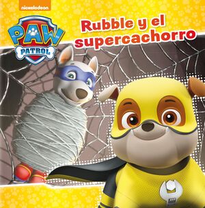 RUBBLE Y EL SUPERCACHORRO (PAW PATROL  PATRULLA CANINA)
