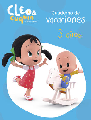 CUADERNO DE VACACIONES CLEO Y CUQUIN - 3 AÑOS (CLEO Y CUQUÍN. ACTIVIDADES)