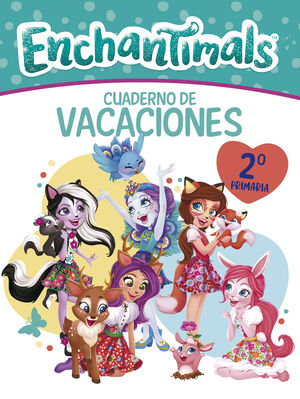 CUADERNO VACACIONES ENCHANTIMALS - 2º DE PRIMARIA (ENCHANTIMALS. ACTIVIDADES)