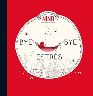 BYE BYE ESTRÉS (NINA. ÁLBUM ILUSTRADO)