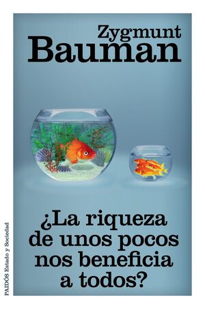 ¿LA RIQUEZA DE UNOS POCOS NOS BENEFICIA A TODOS?