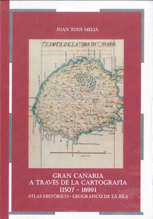 GRAN CANARIA A TRAVÉS DE LA CARTOGRAFÍA. 1507-1899