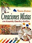 CREACIONES MIXTAS CON ACUARELA, GUACHE Y ACRÍLICO. TÉCNICAS CREATIVAS