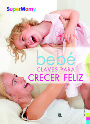 BEBÉ CLAVES PARA CRECER FELIZ