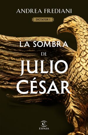 LA SOMBRA DE JULIO CESAR (SERIE DICTATOR 1)