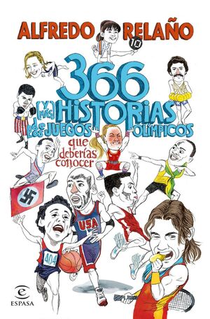 366 Y MAS HISTORIAS DE LOS JUEGOS OLIMPICOS QUE DE
