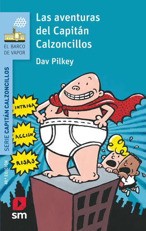 LAS AVENTURAS DEL CAPITÁN CALZONCILLOS (CAPITÁN CALZONCILLOS 1)