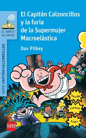 EL CAPITÁN CALZONCILLOS Y LA FURIA DE LA SUPERMUJER MACROELÁSTICA (CAPITÁN CALZONCILLOS 5)