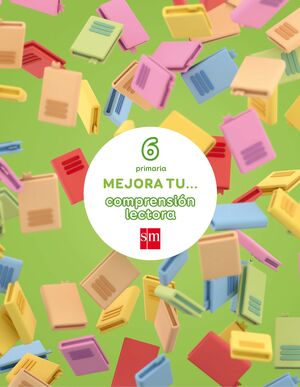 MEJORA TU... COMPRENSIÓN LECTORA. 6 PRIMARIA