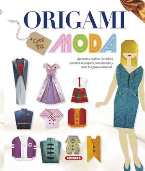 ORIGAMI. CREA TU MODA