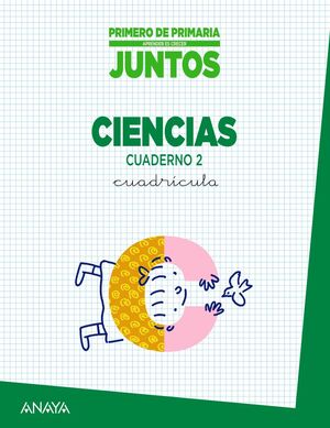 APRENDER ES CRECER JUNTOS 1.º CUADRÍCULA. CUADERNO DE CIENCIAS 2.