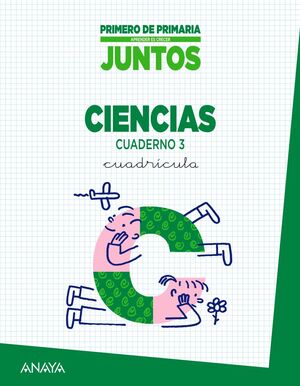 APRENDER ES CRECER JUNTOS 1.º CUADRÍCULA. CUADERNO DE CIENCIAS 3.